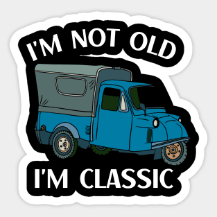 I'm not old I'm classic Sticker